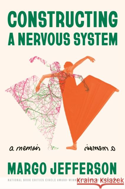 Constructing a Nervous System: A Memoir Jefferson, Margo 9781524748173 Pantheon Books