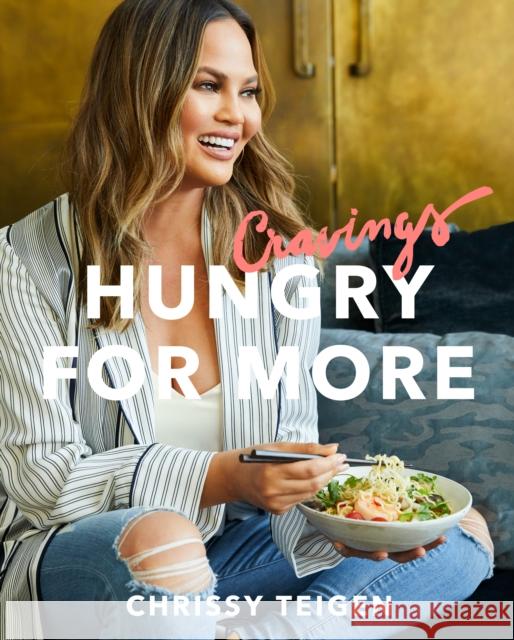 Cravings: Hungry for More: A Cookbook Teigen, Chrissy 9781524759728