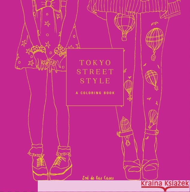 Tokyo Street Style: A Coloring Book Zoe D 9781524760212 Random House USA Inc