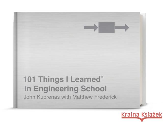 101 Things I Learned(r) in Engineering School Matthew Frederick John Kuprenas 9781524761967