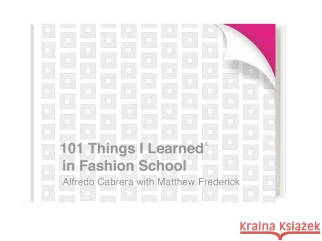 101 Things I Learned(r) in Fashion School Cabrera, Alfredo 9781524761981 Crown Publishing Group (NY)
