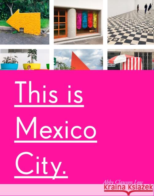 This Is Mexico City Abby Clawson Low 9781524762117 Random House USA Inc