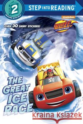 The Great Ice Race (Blaze and the Monster Machines) Renee Melendez, Dave Aikins 9781524763848 Random House USA Inc