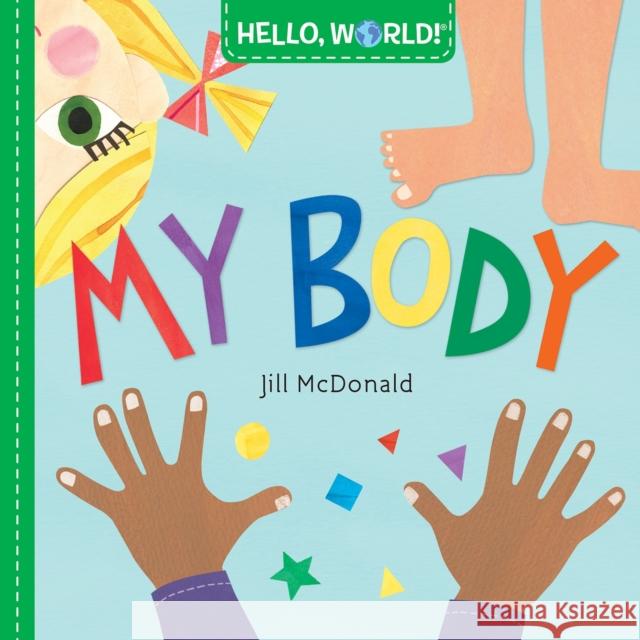 Hello, World! My Body Jill McDonald 9781524766368 Random House USA Inc