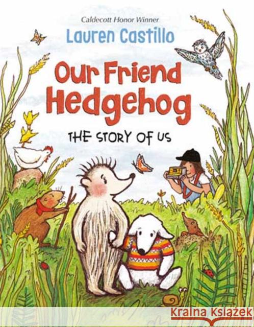 Our Friend Hedgehog: The Story of Us Lauren Castillo 9781524766719 Alfred A. Knopf Books for Young Readers