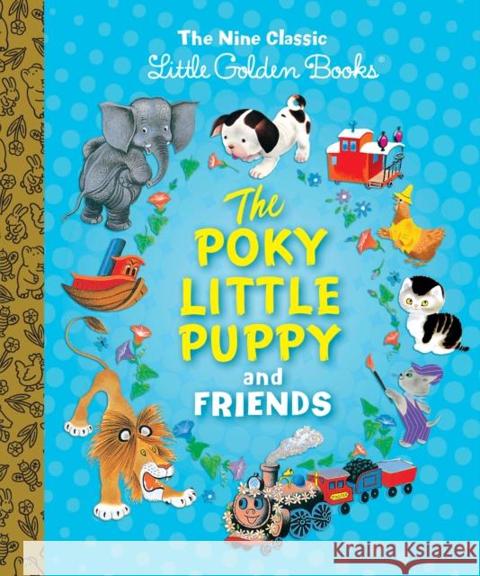 The Poky Little Puppy and Friends: The Nine Classic Little Golden Books Margaret Wis Janette Sebrin 9781524766832 Golden Books