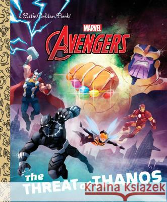 The Threat of Thanos (Marvel Avengers) Arie Kaplan Golden Books 9781524768560 Golden Books
