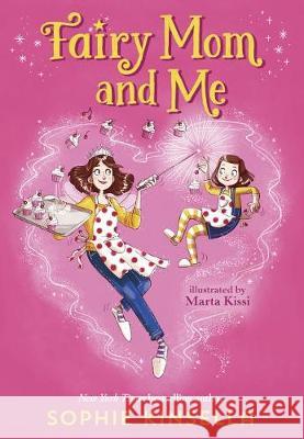 Fairy Mom and Me #1 Sophie Kinsella Marta Kissi 9781524769932 Yearling Books