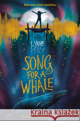 Song for a Whale Lynne Kelly 9781524770235 Delacorte Press