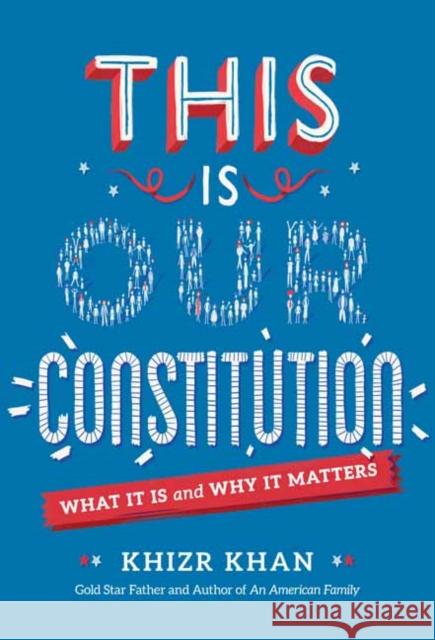 This Is Our Constitution: What It Is and Why It Matters Khizr Khan 9781524770945 Yearling Books