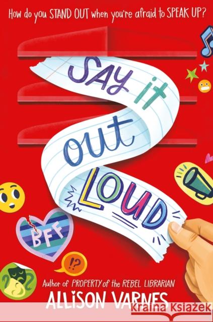 Say It Out Loud Allison Varnes 9781524771515 Random House Books for Young Readers