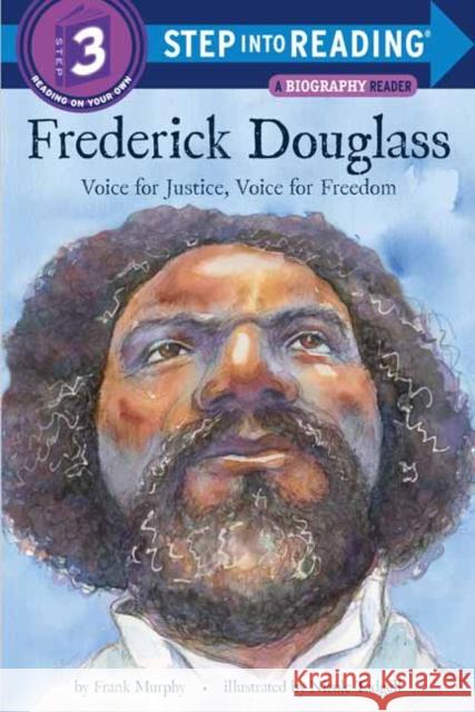 Frederick Douglass: Voice for Justice, Voice for Freedom Frank Murphy Nicole Tadgell 9781524772352 Random House USA Inc