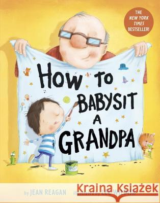 How to Babysit a Grandpa Jean Reagan Lee Wildish 9781524772550 Alfred A. Knopf Books for Young Readers