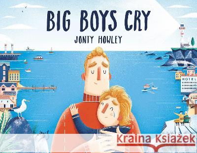 Big Boys Cry Jonty Howley 9781524773212 Random House Books for Young Readers