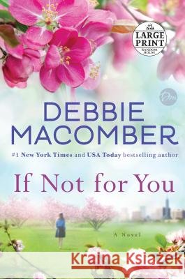 If Not for You Debbie Macomber 9781524774622 Random House Large Print Publishing