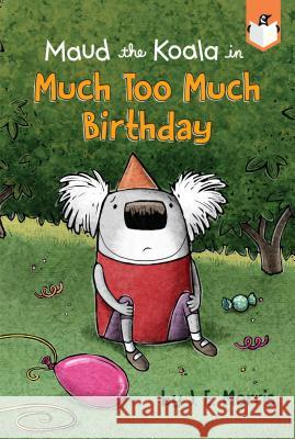 Much Too Much Birthday J. E. Morris 9781524784454 Penguin Workshop