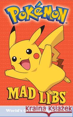 Pokemon Mad Libs: World's Greatest Word Game Luper, Eric 9781524785994 Mad Libs