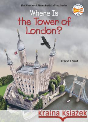 Where Is the Tower of London? Janet B. Pascal Who Hq                                   David Malan 9781524786083 Penguin Workshop