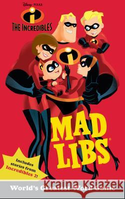 The Incredibles Mad Libs: World's Greatest Word Game Matheis, Mickie 9781524787141 Mad Libs