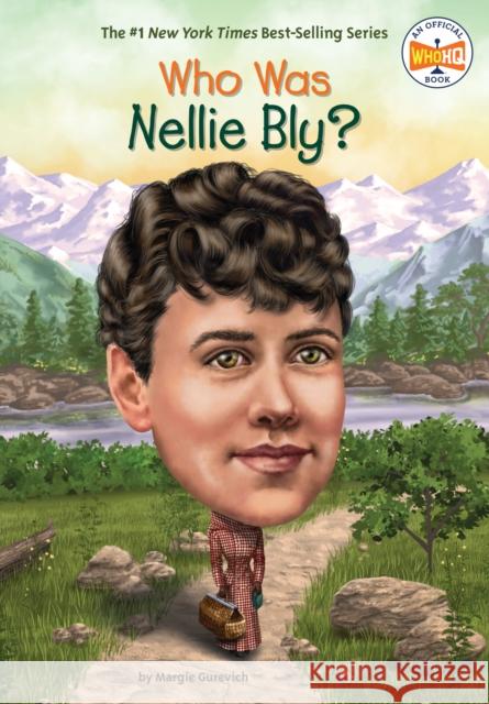 Who Was Nellie Bly? Margie Gurevich Who Hq                                   Laurie A. Conley 9781524787530