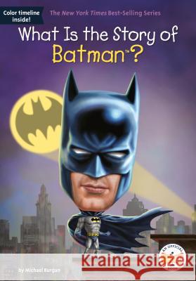 What Is the Story of Batman? Michael Burgan Who Hq 9781524788346 Penguin Workshop