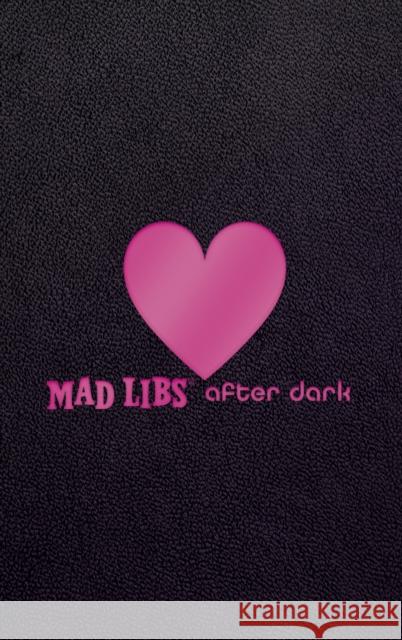 Mad Libs After Dark: World's Greatest Word Game Mad Libs 9781524788681 Mad Libs