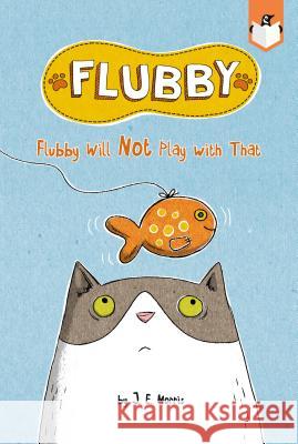 Flubby Will Not Play with That J. E. Morris J. E. Morris 9781524790837 Penguin Workshop