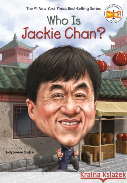 Who Is Jackie Chan? Jody Jense Who Hq                                   Gregory Copeland 9781524791629 Penguin Workshop