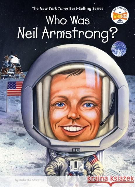 Who Was Neil Armstrong? Roberta Edwards Who Hq 9781524792077 Penguin Workshop