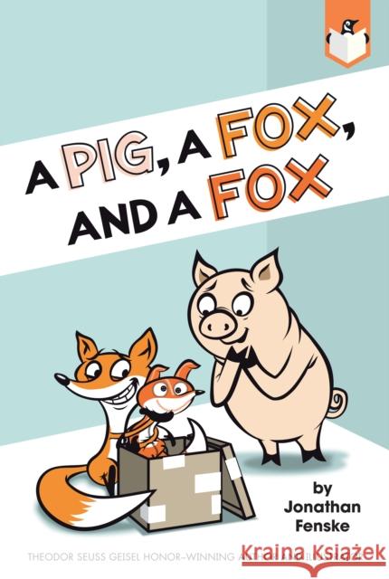 A Pig, a Fox, and a Fox Jonathan Fenske Jonathan Fenske 9781524792121 Penguin Workshop