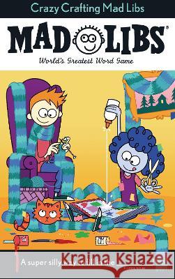 Crazy Crafting Mad Libs: World's Greatest Word Game Conte, Kristin 9781524792817 Mad Libs