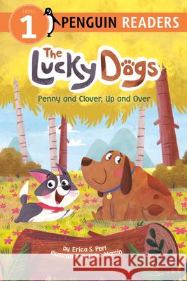 Penny and Clover, Up and over Erica S. Perl 9781524793425 Penguin Young Readers Group