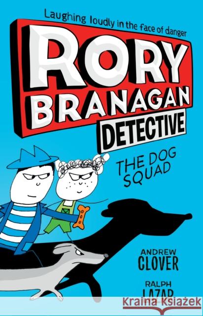 Rory Branagan: Detective: The Dog Squad #2 Andrew Clover Ralph Lazar 9781524793661