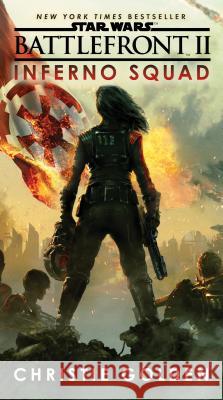 Battlefront II: Inferno Squad (Star Wars) Christie Golden 9781524796822 Del Rey Books