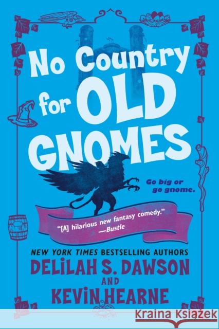 No Country for Old Gnomes: The Tales of Pell Kevin Hearne Delilah S. Dawson 9781524797799 Del Rey Books