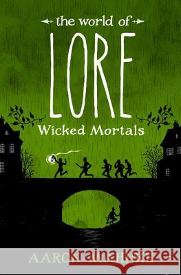The World of Lore: Wicked Mortals Aaron Mahnke 9781524797997 Del Rey Books