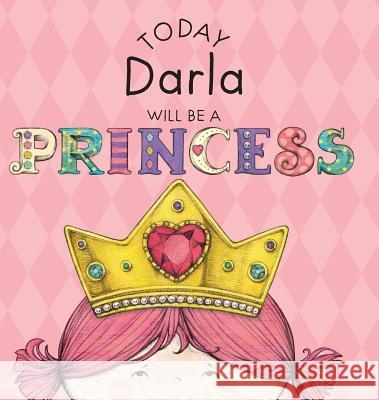 Today Darla Will Be a Princess Paula Croyle, Heather Brown 9781524842475