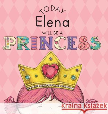 Today Elena Will Be a Princess Paula Croyle Heather Brown 9781524843014