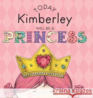 Today Kimberley Will Be a Princess Paula Croyle, Heather Brown 9781524845520