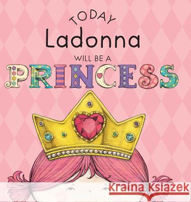 Today Ladonna Will Be a Princess Paula Croyle Heather Brown 9781524845780 Andrews McMeel Publishing