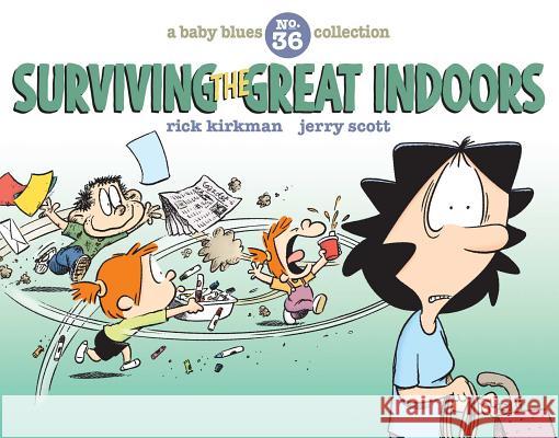 Surviving the Great Indoors, 36: A Baby Blues Collection Scott, Jerry 9781524851750 Andrews McMeel Publishing