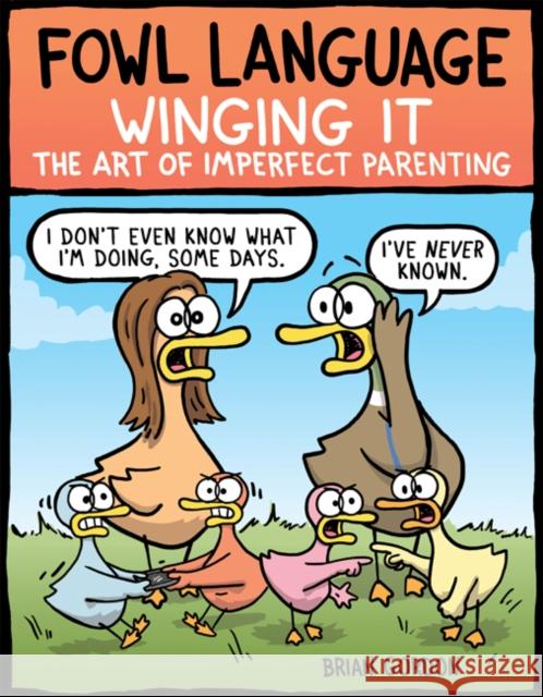 Fowl Language: Winging It: The Art of Imperfect Parenting Brian Gordon 9781524851835 Andrews McMeel Publishing