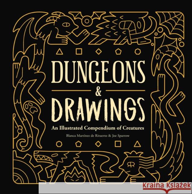 Dungeons and Drawings: An Illustrated Compendium of Creatures Martã-Nez de Rituerto, Blanca 9781524852016 Andrews McMeel Publishing