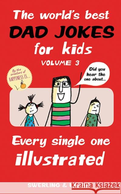 The World's Best Dad Jokes for Kids Volume 3, 3: Every Single One Illustrated Swerling, Lisa 9781524853310 Andrews McMeel Publishing