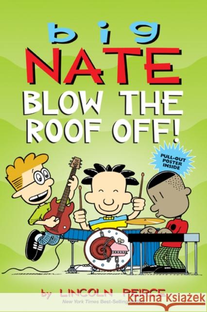 Big Nate: Blow the Roof Off! Lincoln Peirce 9781524855062 Andrews McMeel Publishing