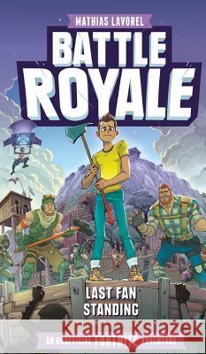 Battle Royale: An Unofficial Fortnite Adventure Mathias Lavorel 9781524855772 Andrews McMeel Publishing