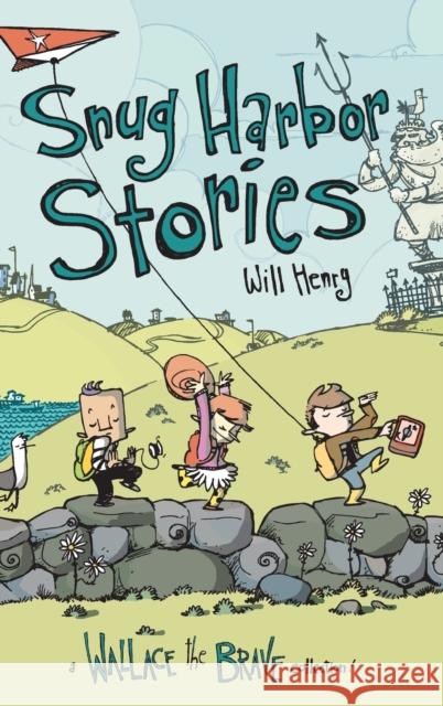 Snug Harbor Stories: A Wallace the Brave Collection! Will Henry 9781524855819 Andrews McMeel Publishing