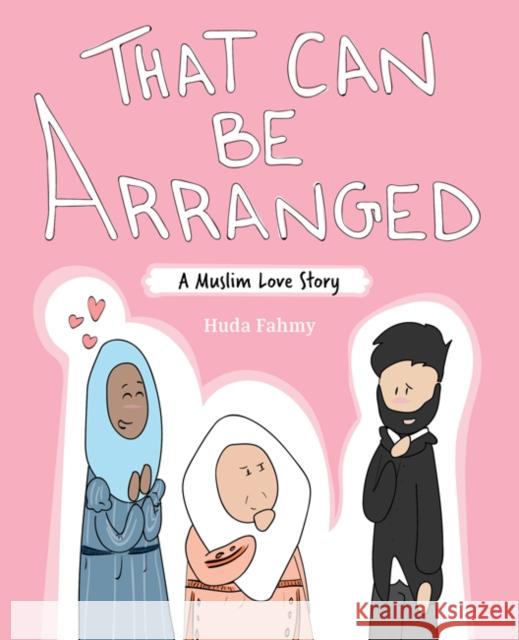 That Can Be Arranged: A Muslim Love Story Huda Fahmy 9781524856229 Andrews McMeel Publishing