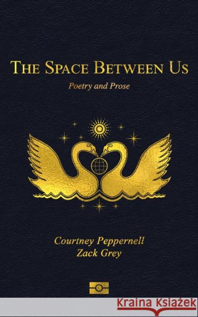 The Space Between Us: Poetry and Prose Courtney Peppernell Zack Grey 9781524858278 Andrews McMeel Publishing