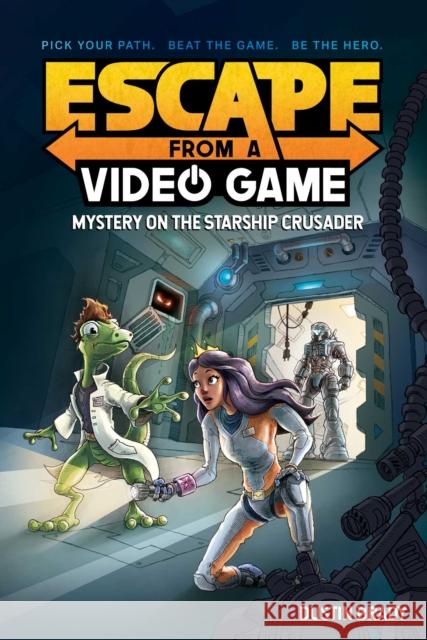 Escape from a Video Game: Mystery on the Starship Crusader Dustin Brady 9781524858841 Andrews McMeel Publishing